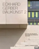 Eckhard Gerber: Baukunst II: Bauten und Projekte 2013-2015 - Eckhard Gerber: Baukunst II: Buildings and Projects 2013-2015