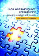 Management und Führung in der Sozialen Arbeit - Komplexität mit Kreativität bewältigen (Lawler John (Bradford University UK)) - Social Work Management and Leadership - Managing Complexity with Creativity (Lawler John (Bradford University UK))