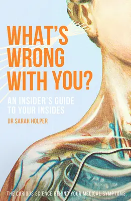 Was ist los mit dir? Ein Insider-Leitfaden für Ihr Inneres - What's Wrong with You?: An Insider's Guide to Your Insides