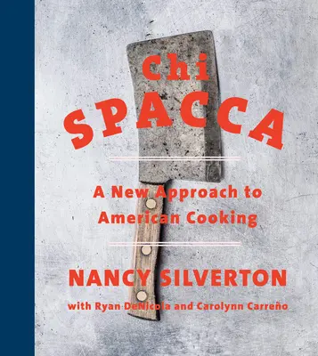 Chi Spacca: Eine neue Herangehensweise an die amerikanische Küche - Chi Spacca: A New Approach to American Cooking