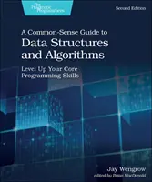 A Common-Sense Guide to Data Structures and Algorithms, Second Edition: Verbessern Sie Ihre grundlegenden Programmierfähigkeiten - A Common-Sense Guide to Data Structures and Algorithms, Second Edition: Level Up Your Core Programming Skills