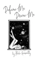 Definiere mich, göttliches Ich: eine poetische Darstellung der Zuneigung - Define Me Divine Me: a Poetic Display of Affection