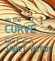 In der Kurve: Das Leben und die Kunst von Sybil Andrews - On the Curve: The Life and Art of Sybil Andrews