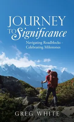 Auf dem Weg zur Bedeutsamkeit: Hindernisse überwinden - Meilensteine zelebrieren - Journey to Significance: Navigating Roadblocks - Celebrating Milestones