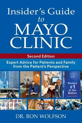 Insider-Leitfaden für die Mayo Clinic: Expertenratschläge für Patienten und Angehörige aus der Sicht des Patienten - Insider's Guide to Mayo Clinic: Expert Advice for Patients and Family from the Patient's Perspective