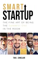 Intelligentes Startup: Die hohe Kunst, der Dümmste im Raum zu sein - Smart Startup: The Fine Art Of Being The Dumbest One In The Room
