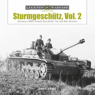 Sturmgeschtz: Deutschlands Sturmgeschütz des Zweiten Weltkriegs (Stug), Bd. 2: Die späten Kriegsversionen - Sturmgeschtz: Germany's WWII Assault Gun (Stug), Vol.2: The Late War Versions