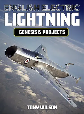 Englische elektrische Blitze: Entstehungsgeschichte und Projekte - English Electric Lightning: Genesis and Projects