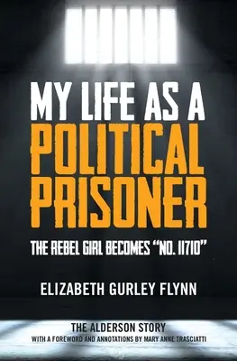 Mein Leben als politischer Gefangener: Das rebellische Mädchen wird zur Nr. 11710 - My Life as a Political Prisoner: The Rebel Girl Becomes No. 11710