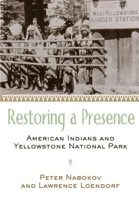 Die Wiederherstellung einer Präsenz: Amerikanische Indianer und der Yellowstone-Nationalpark - Restoring a Presence: American Indians and Yellowstone National Park