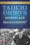 Taiichi Ohnos Management am Arbeitsplatz: Sonderausgabe zum 100. Geburtstag - Taiichi Ohno's Workplace Management: Special 100th Birthday Edition