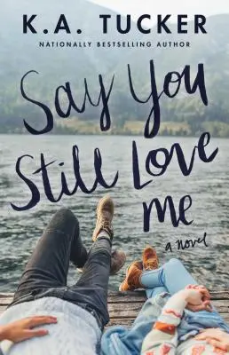 Sag, dass du mich noch liebst - Say You Still Love Me