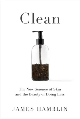 Sauber: Die neue Wissenschaft der Haut - Clean: The New Science of Skin