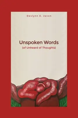 Unausgesprochene Worte: (von unerhörten Gedanken) - Unspoken Words: (of Unheard of Thoughts)