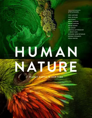 Die menschliche Natur: Der Planet Erde in unserer Zeit: Zwölf Fotografen sprechen über die Zukunft der Umwelt - Human Nature: Planet Earth in Our Time, Twelve Photographers Address the Future of the Environment