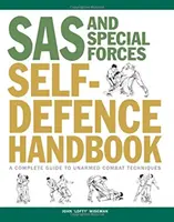 SAS und Special Forces Self Defence Handbook - Ein kompletter Leitfaden für unbewaffnete Kampftechniken - SAS and Special Forces Self Defence Handbook - A Complete Guide to Unarmed Combat Techniques