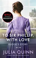 Bridgerton: To Sir Phillip, With Love (Bridgertons Buch 5) - Inspiration für die Netflix Originalserie Bridgerton: Die Geschichte von Eloise - Bridgerton: To Sir Phillip, With Love (Bridgertons Book 5) - Inspiration for the Netflix Original Series Bridgerton: Eloise's story