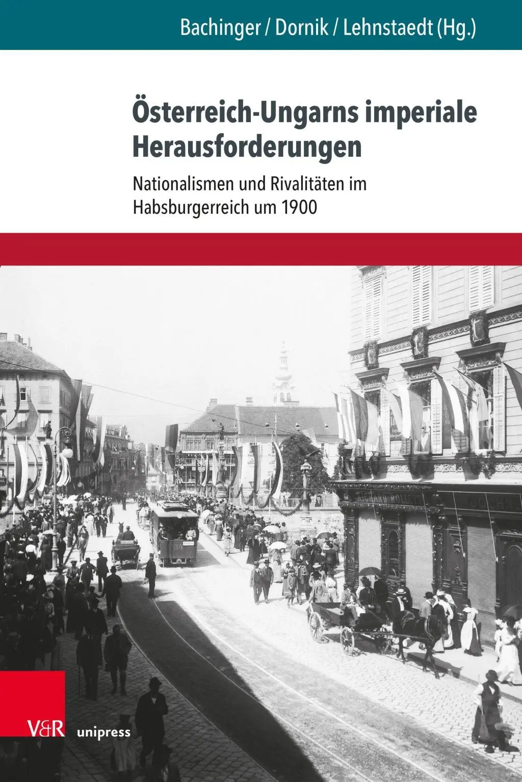 Oesterreich-Ungarns Imperiale Herausforderungen: Nationalismen Und Rivalitaten Im Habsburgerreich Um 1900 - Osterreich-Ungarns Imperiale Herausforderungen: Nationalismen Und Rivalitaten Im Habsburgerreich Um 1900