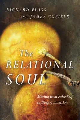 Die Beziehungsseele: Vom falschen Selbst zur tiefen Verbindung - The Relational Soul: Moving from False Self to Deep Connection