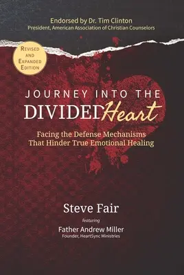 Die Reise ins geteilte Herz: Die Abwehrmechanismen, die eine echte emotionale Heilung behindern - Journey Into The Divided Heart: Facing the Defense Mechanisms That Hinder True Emotional Healing