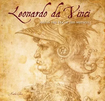 Leonardo Da Vinci: Meisterwerke: Kunst im Zeitalter der Medici - Leonardo Da Vinci: Masterworks: Art in the Age of the Medici