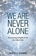 Wir sind niemals allein: Beruhigende Einblicke von der anderen Seite - We Are Never Alone: Reassuring Insights from the Other Side