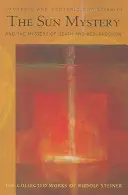 Das Sonnenmysterium und das Mysterium von Tod und Auferstehung: Exoterisches und esoterisches Christentum (Cw 211) - The Sun Mystery and the Mystery of Death and Resurrection: Exoteric and Esoteric Christianity (Cw 211)