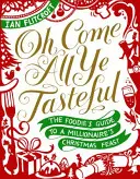 Oh Come All Ye Tasteful: Der Foodie-Leitfaden für das Weihnachtsessen eines Millionärs - Oh Come All Ye Tasteful: The Foodie's Guide to a Millionaire's Christmas Feast