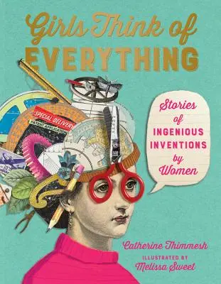 Mädchen denken an alles: Geschichten über geniale Erfindungen von Frauen - Girls Think of Everything: Stories of Ingenious Inventions by Women