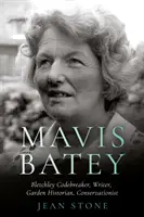 Mavis Batey - Bletchley Codebreaker - Gartenhistorikerin - Naturschützerin - Schriftstellerin - Mavis Batey - Bletchley Codebreaker - Garden Historian - Conservationist - Writer