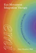 Augenbewegungs-Integrationstherapie: Der umfassende klinische Leitfaden - Eye Movement Integration Therapy: The Comprehensive Clinical Guide