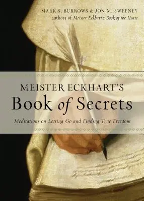 Meister Eckharts Buch der Geheimnisse: Meditationen über das Loslassen und die Suche nach wahrer Freiheit - Meister Eckhart's Book of Secrets: Meditations on Letting Go and Finding True Freedom