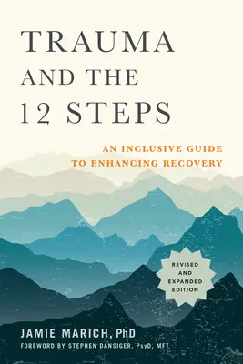 Trauma und die 12 Schritte, überarbeitet und erweitert: Ein umfassender Leitfaden zur Förderung der Genesung - Trauma and the 12 Steps, Revised and Expanded: An Inclusive Guide to Enhancing Recovery