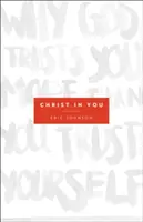 Christus in dir: Warum Gott Ihnen mehr vertraut, als Sie sich selbst vertrauen - Christ in You: Why God Trusts You More Than You Trust Yourself