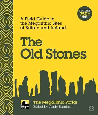 Die alten Steine: Ein Feldführer zu den megalithischen Stätten in Großbritannien und Irland - The Old Stones: A Field Guide to the Megalithic Sites of Britain and Ireland
