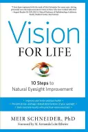 Sehen fürs Leben: Zehn Schritte zur natürlichen Verbesserung der Sehkraft - Vision for Life: Ten Steps to Natural Eyesight Improvement