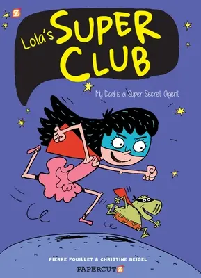 Lolas Super Club #1: Mein Vater ist ein Supergeheimagent - Lola's Super Club #1: My Dad Is a Super Secret Agent