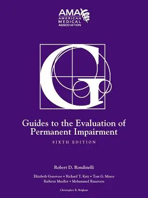 Leitfaden für die Bewertung dauerhafter Beeinträchtigungen, Sechste Auflage - Guides to the Evaluation of Permanent Impairment, Sixth Edition
