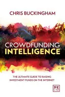 Crowdfunding-Intelligenz: Der ultimative Leitfaden für die Beschaffung von Investitionsmitteln über das Internet - Crowdfunding Intelligence: The Ultimate Guide to Raising Investment Funds on the Internet