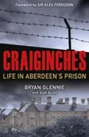 Craiginches: Das Leben im Gefängnis von Aberdeen - Craiginches: Life in Aberdeen's Prison