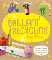 Brillantes Recycling-Projektbuch - Recyceln Sie alte Socken und Klopapierrollen zu wunderbaren Basteleien! - Brilliant Recycling Project Book - Recycle old socks and toilet rolls into marvellous makes!