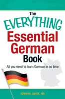 Das alles entscheidende Deutschbuch: Alles, was Sie brauchen, um Deutsch in kürzester Zeit zu lernen - The Everything Essential German Book: All You Need to Learn German in No Time