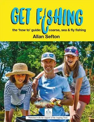 Angeln: Der Leitfaden für die Praxis: Grob-, Meeres- und Fliegenfischen - Get Fishing: The 'how To' Guide: Coarse, Sea and Fly Fishing