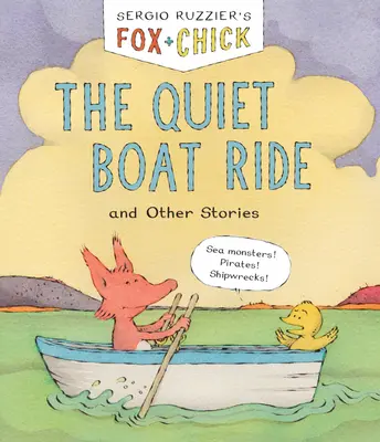 Fuchs & Küken: Die ruhige Bootsfahrt: Und andere Geschichten - Fox & Chick: The Quiet Boat Ride: And Other Stories