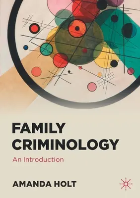 Familienkriminologie: Eine Einführung - Family Criminology: An Introduction