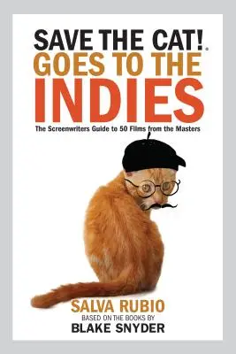 Rettet die Katze! Geht zu den Indies: Der Leitfaden für Drehbuchautoren zu 50 Filmen der Meister - Save the Cat! Goes to the Indies: The Screenwriters Guide to 50 Films from the Masters