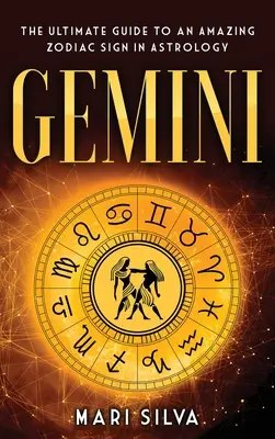 Zwillinge: Der ultimative Leitfaden für ein erstaunliches Tierkreiszeichen in der Astrologie - Gemini: The Ultimate Guide to an Amazing Zodiac Sign in Astrology