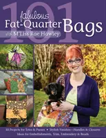 101 Fabelhafte Fat-Quarter-Taschen mit M'Liss Rae Hawley - 101 Fabulous Fat-Quarter Bags with M'Liss Rae Hawley