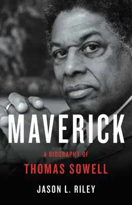 Querdenker: Eine Biographie von Thomas Sowell - Maverick: A Biography of Thomas Sowell