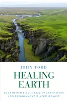 Heilende Erde: Die Reise eines Ökologen zu Innovation und Umweltverantwortung - Healing Earth: An Ecologist's Journey of Innovation and Environmental Stewardship